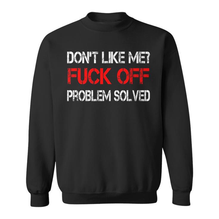 Don't Like Me Off Sweatshirt