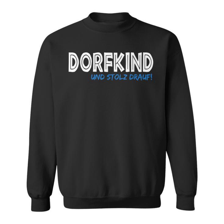 Dorfkind Und Stolz Drauf Dorfkind S Sweatshirt