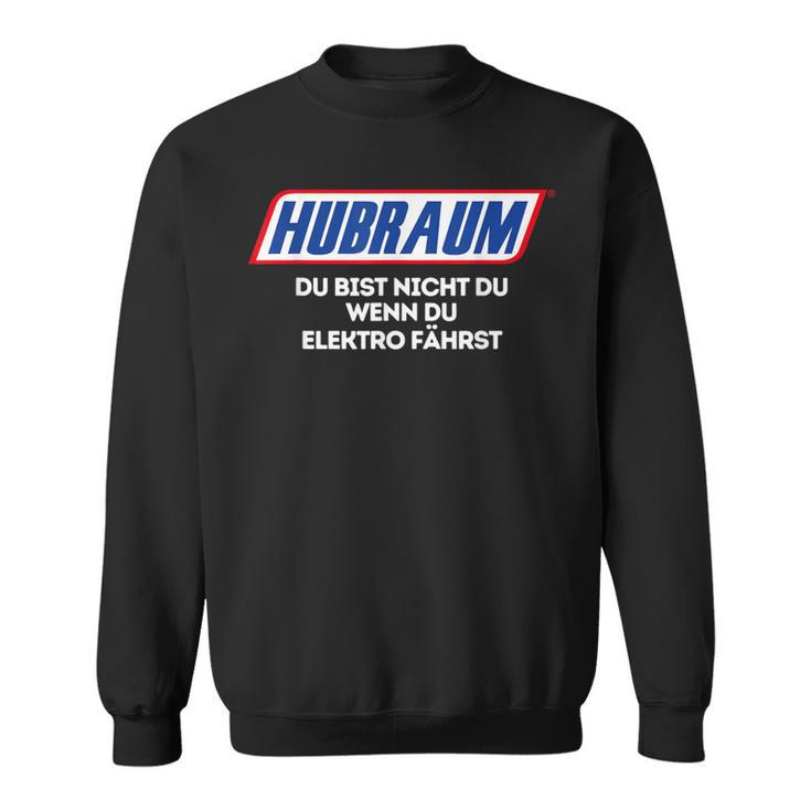 Du Bist Nicht Du Wenn Du Elektro Fährst Sweatshirt