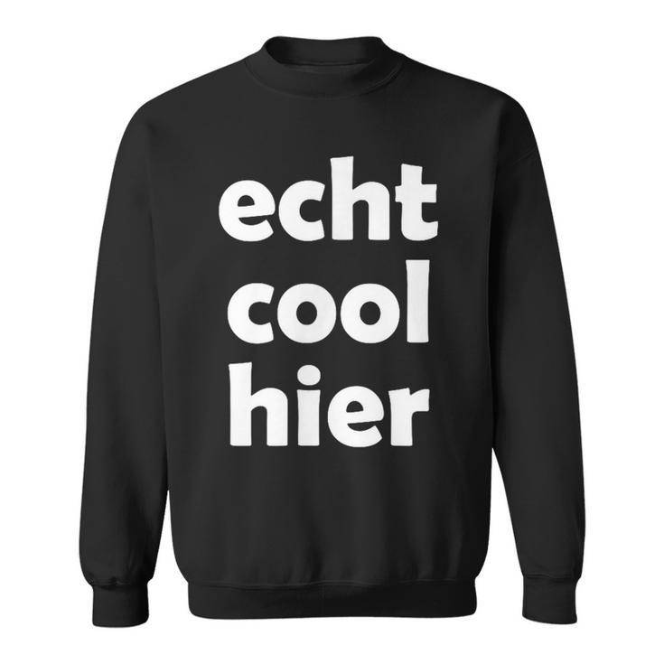 Echt Cool Hier S Sweatshirt