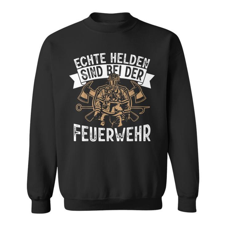 Echte Helden Sind Feuerwehr Sweatshirt