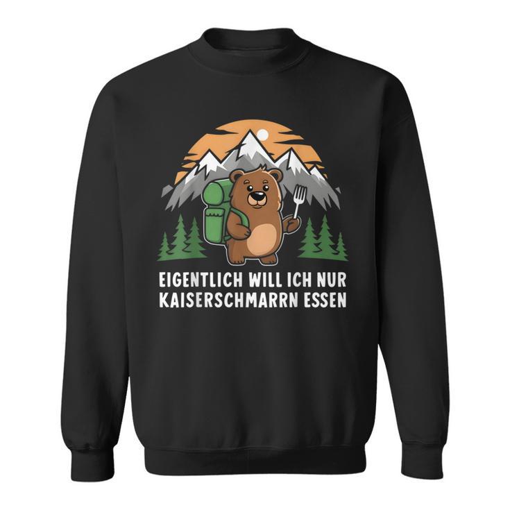 Eigentlich Will Ich Nur Kaiserschmarrn Essen Sweatshirt