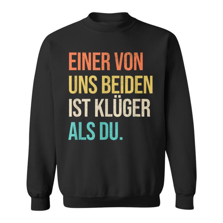 Eineron Uns Beiden Ist Klüger Als Du Retro Sweatshirt