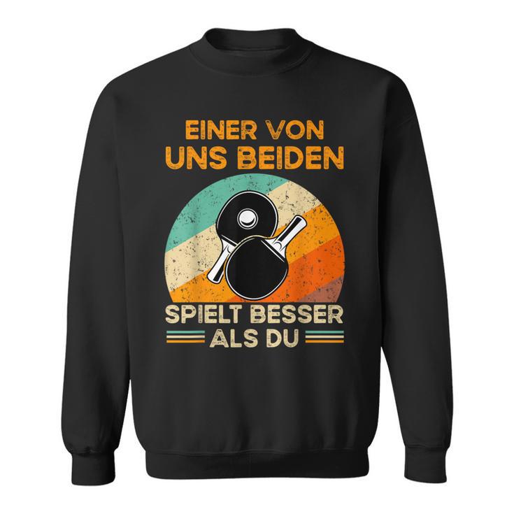 Eineron Uns Beiden Spielt Besser Als Du Tischten Sweatshirt