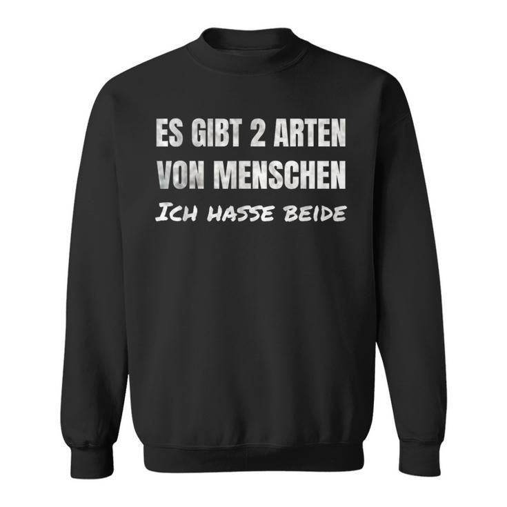 Es Gibt Zwei Typeson Menschen Ich Hasse Both Sarkasmus Sweatshirt