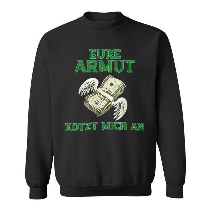 Eure Poverty Kotzt Mich An Sweatshirt