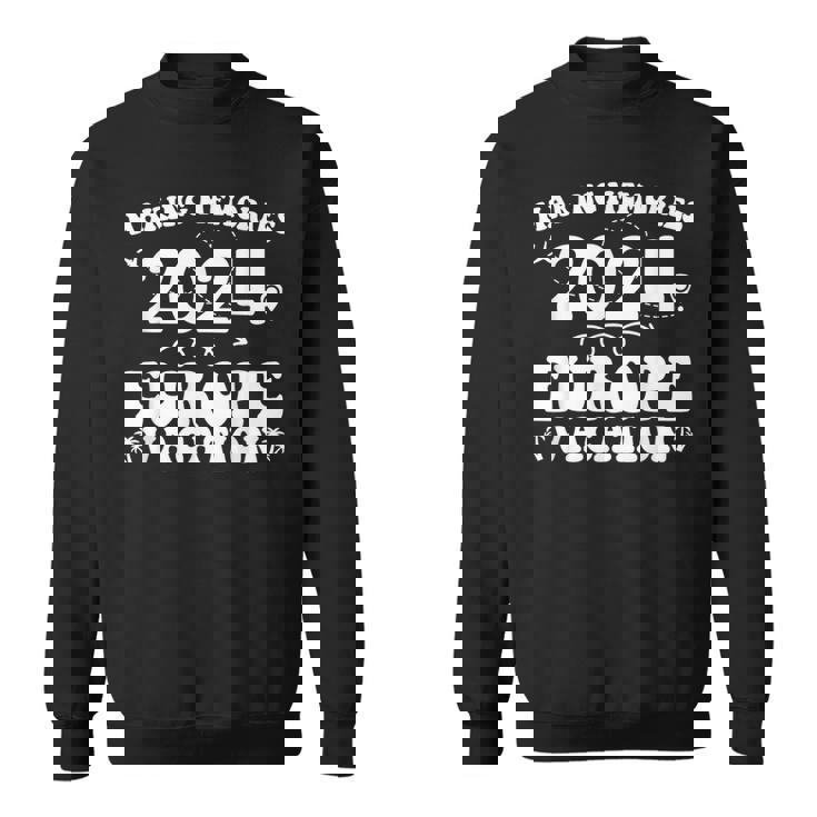 Europe Vacation 2024 Making Memories Family Holiday Summer Sweatshirt