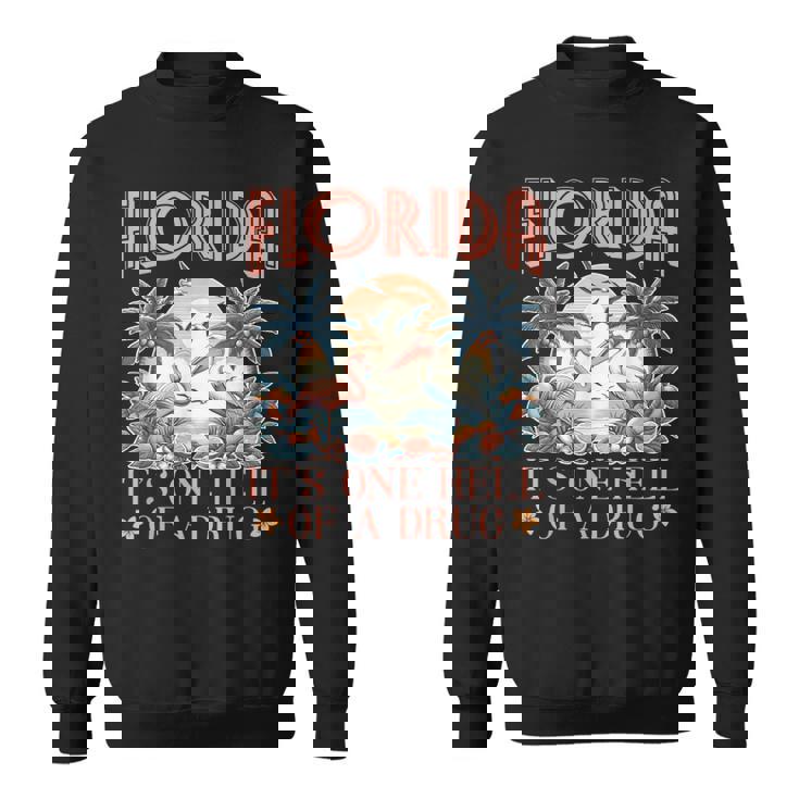 Florida It's One Hell Of A Drug Flamigo Sweatshirt