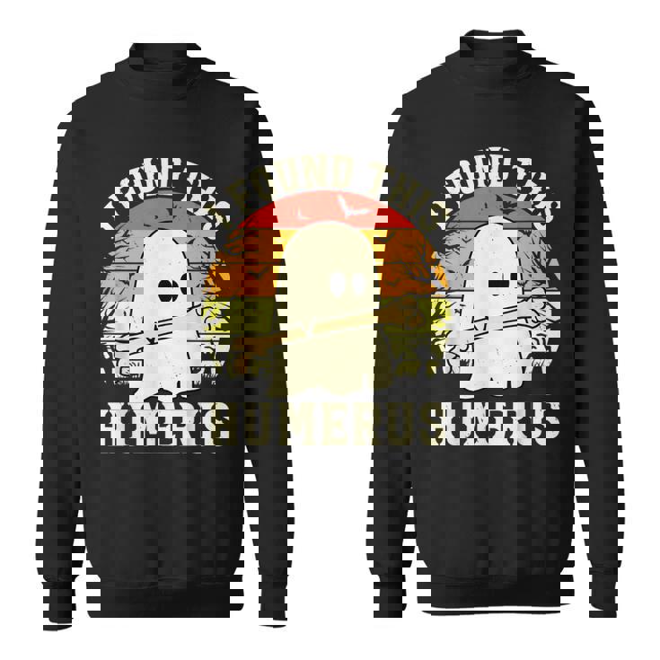I Found This Humerus Halloween Ghost Bone Spooky Sweatshirt