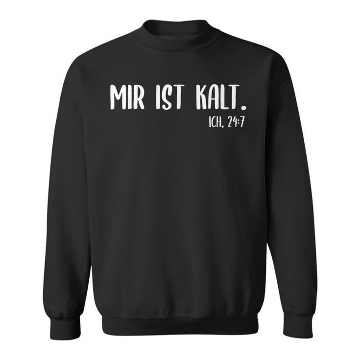 Frostbeule Mir Ist Kalt 24 Sweatshirt