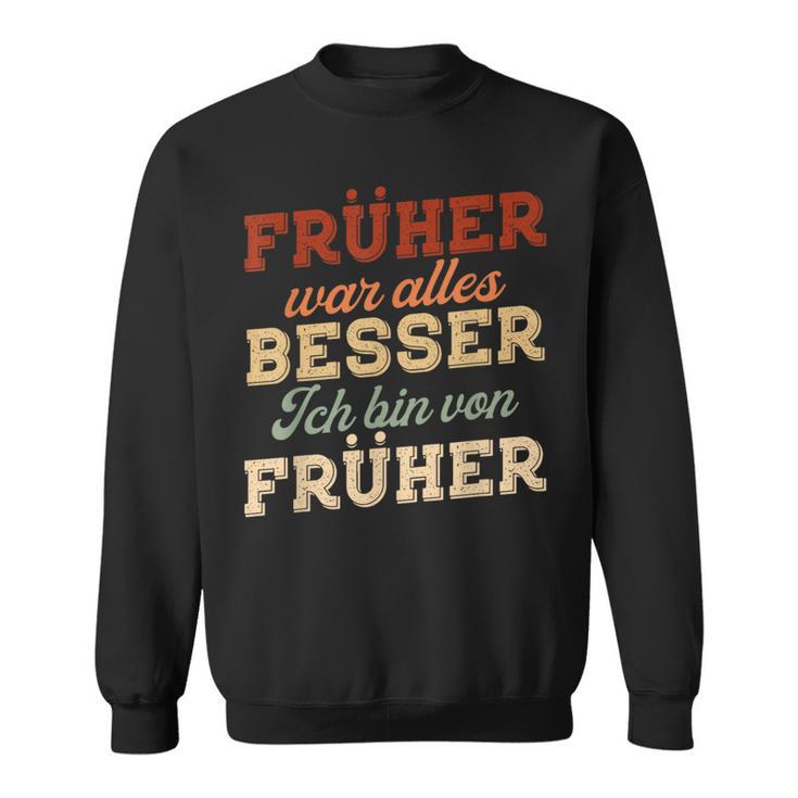 Früher War Alles Besser Ich Binon Früher Rentner German Langu Sweatshirt