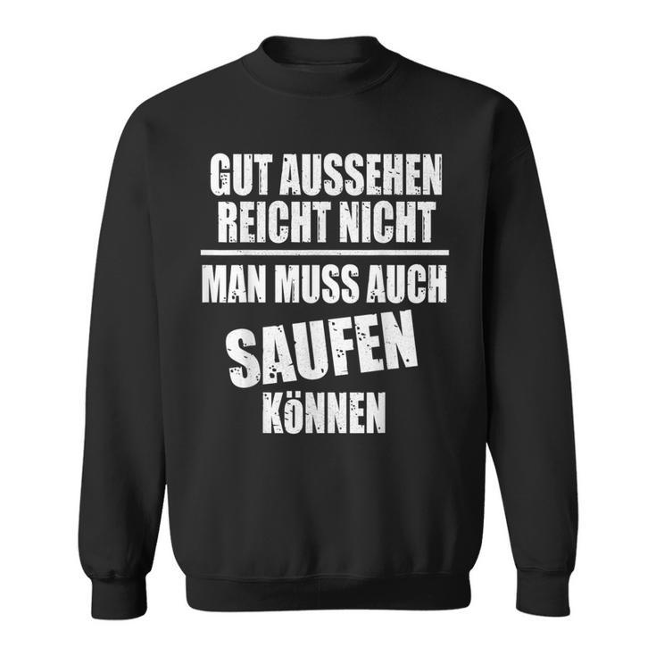 Fun Gut Sehen Reichnicht Man Muss Auch Saufen Kann S Sweatshirt