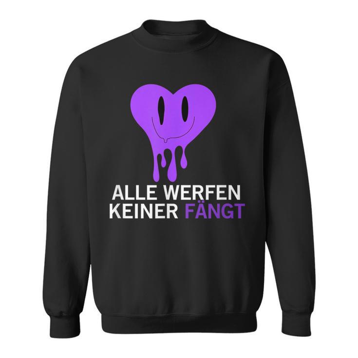 Alle Werfen Keiner Fängt Rave Techno Party Parts Sweatshirt