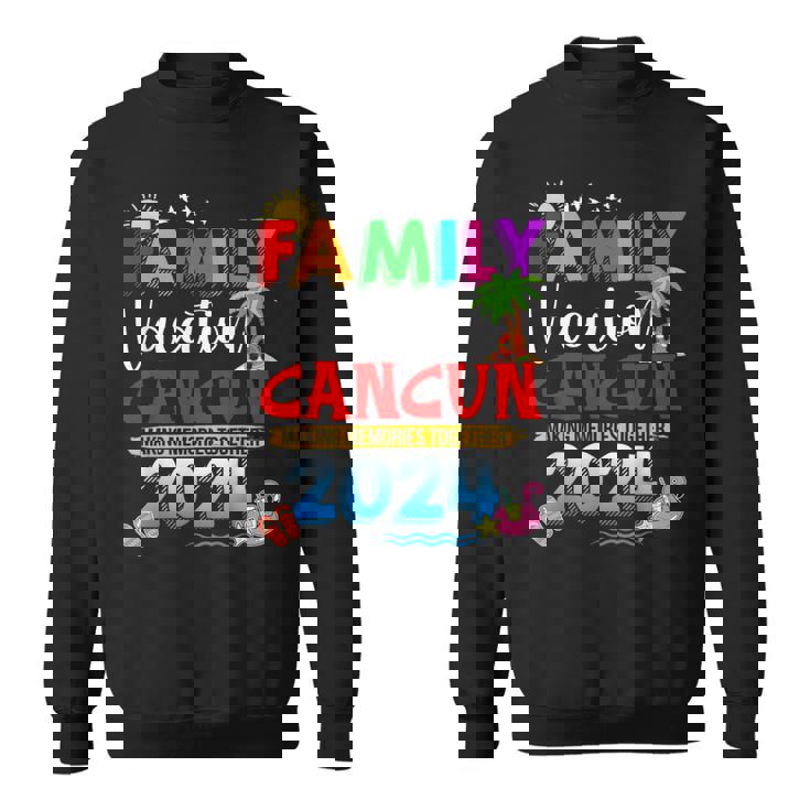 Family Vacation Cancun 2024 Making Memories Together Sweatshirt