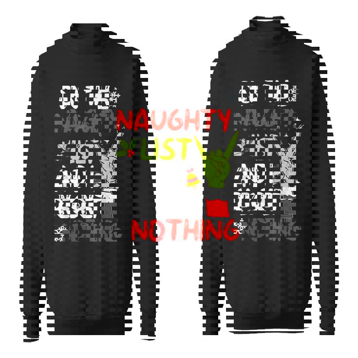I'm On The Naughty List And I Regret Nothing Christmas Sweatshirt