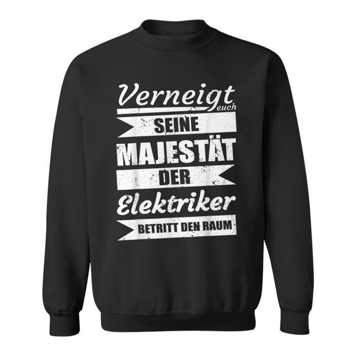 Sayings Seeine Majestät Der Elektrokerker Sweatshirt