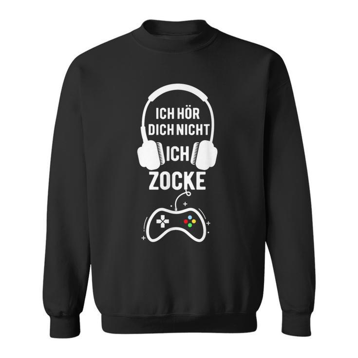 Gamer Ich Hör Dich Nicht Ich Zocke German Sweatshirt