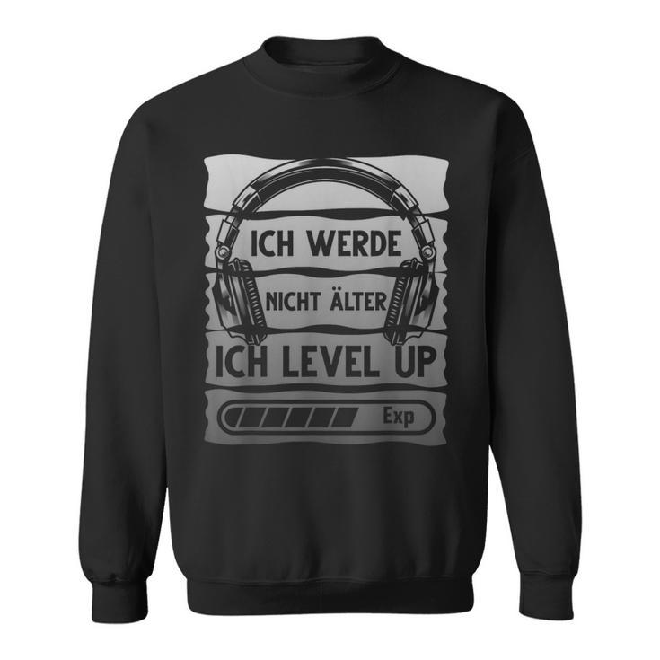 Gaming Ich Werde Nicht Älter Ich Werde Nicht Äl Sweatshirt