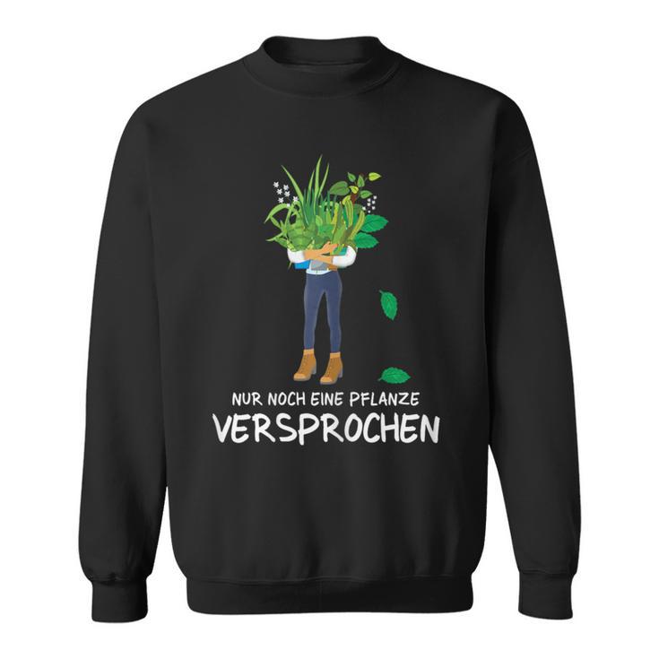 Gardener Garden Chef Florist Nur Noch Eine Pflanz S Sweatshirt