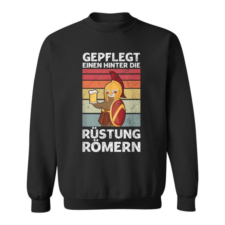 Gepflegt Einen Hinter Die Rüstung Römern Party Sauf Saying Sweatshirt