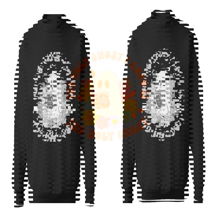 The Only Ghost I Know Is The Holy Ghost Halloween Sweatshirt