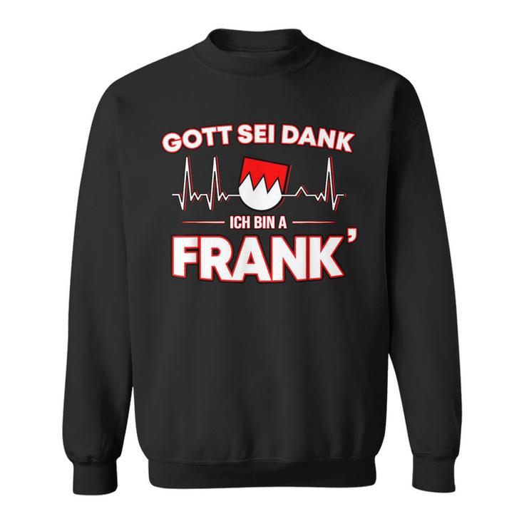 Gott Sei Danke Ich Bin A Frank Für Stolze Franken Sweatshirt