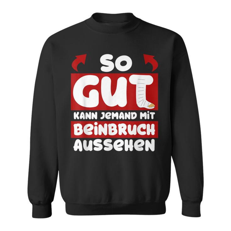 Gute Besserung Brochenes Bein Sweatshirt