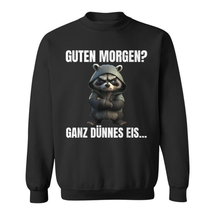 Guten Morgen Ganz Dünnes Eis Kaffee Quote Raccoon Sweatshirt