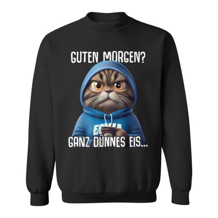 Guten Morgen Ganz Dünnes Eis Kaffee Saying Sweatshirt