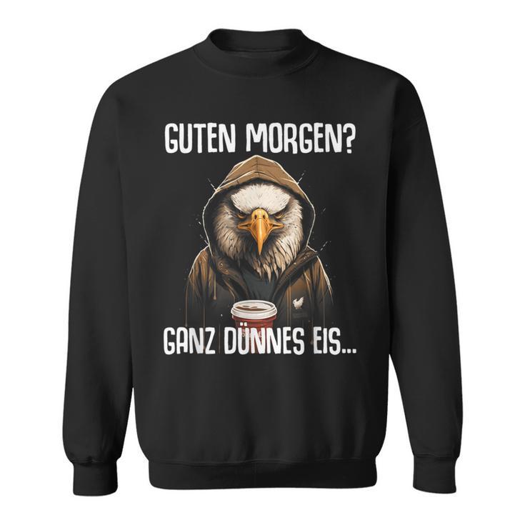 Guten Morgen Ganz Dünnes Eise Sweatshirt