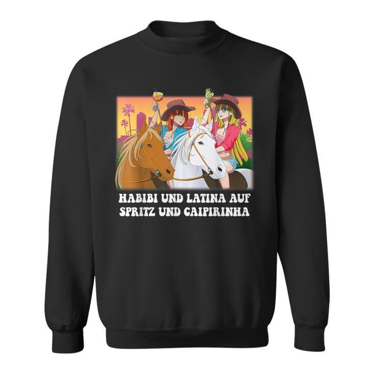 Habibi And Latina I Auf Spraitz Und Caipirinha Fun New Party Sweatshirt