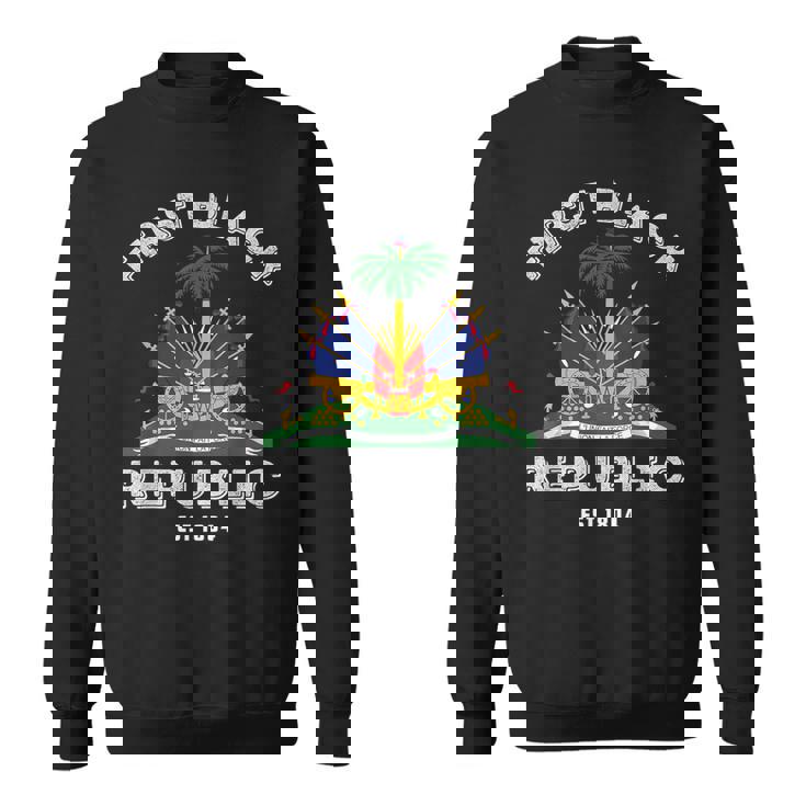 Haiti First Black Republic Since 1804 Haitian Flag Day Sweatshirt
