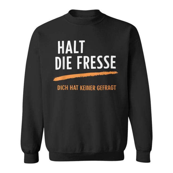 Halt Die Fresse Dich Hat Keiner Gefragt Quotes Sweatshirt