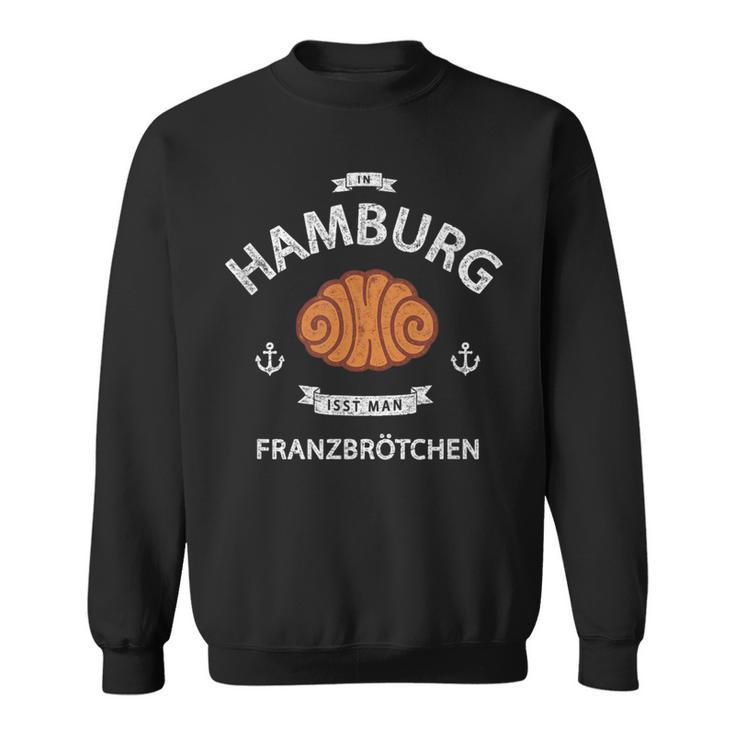 In Hamburg Isst Man Franzbrötchen Nordlicht Idea Sweatshirt