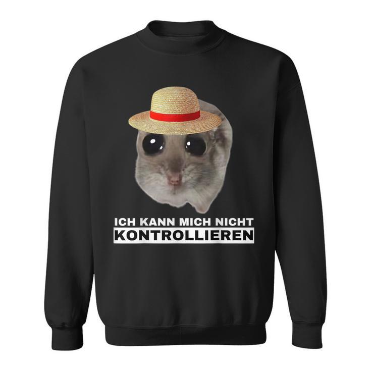 Hamsti Ich Kann Mich Nicht Kontrollieren Mois Sweatshirt