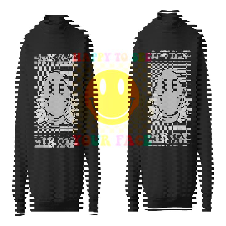 Happy To See Your Face Hippie Smile Back To School Teachers Sweatshirt
