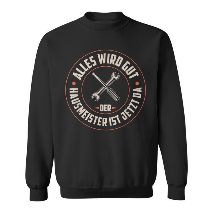 Hausmeister Alles Wird Gut Facility Manager Hausmeister Sweatshirt