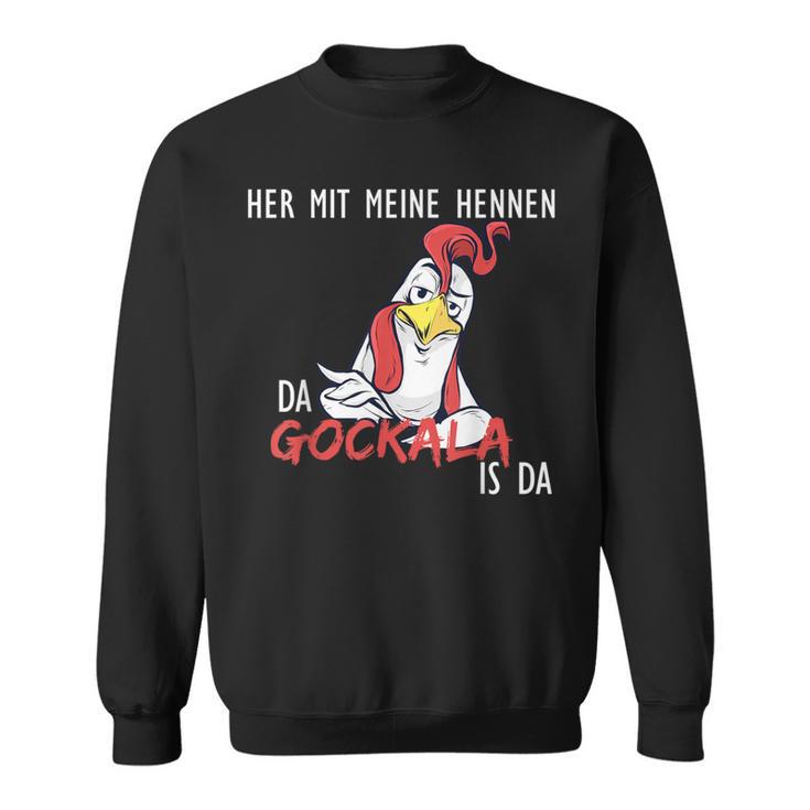 With My Hennen Da Gockala Ist Da Bauern Sweatshirt