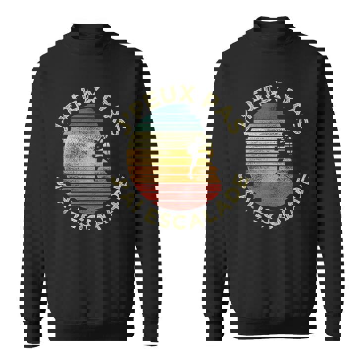 Humour De Grimpeur J'peux Pas J'ai Escalade Cadeau Sweater e