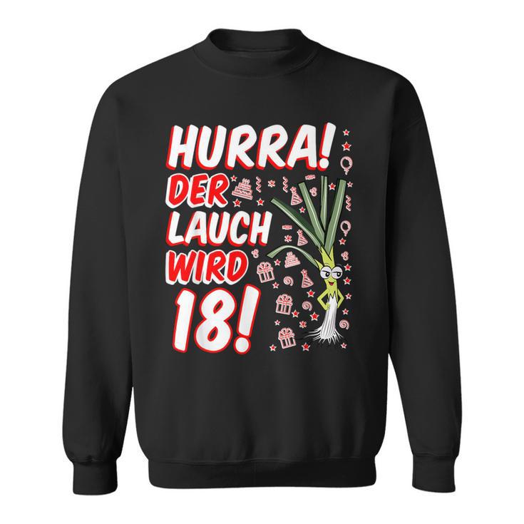 Hurra Der Lauch Wird 18 18Th Birthday 18Th Honourful Fun Sweatshirt