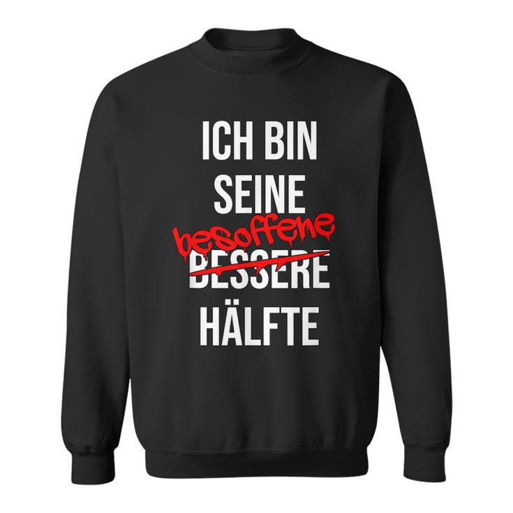 Ich Bin His Besoffen Half Sweatshirt