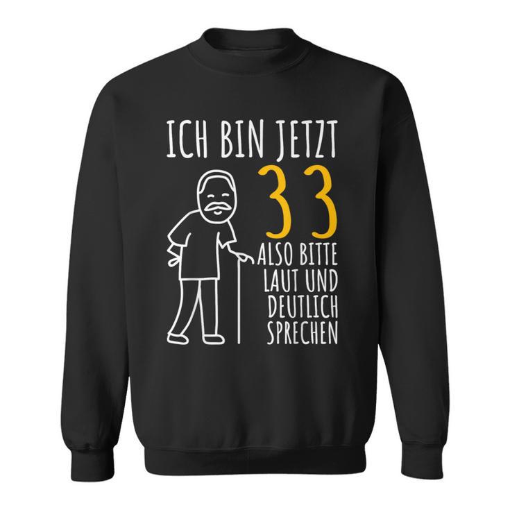 Ich Bin Jetzt 33 Sweatshirt