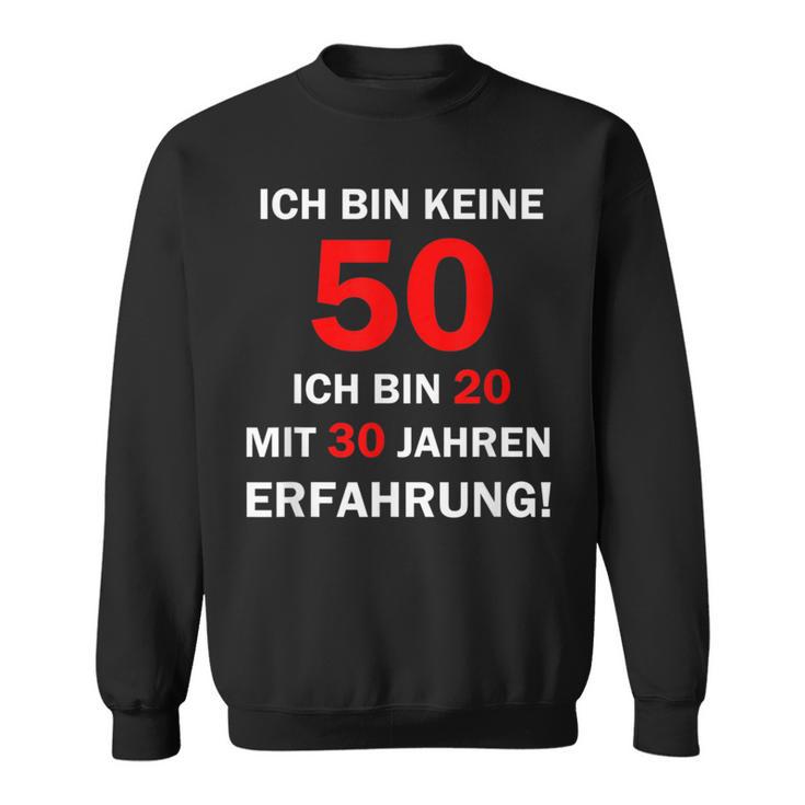 Ich Bin Keine 50 Jahre Ich Bin 20 Mit 30 Jahre Erleben I'm Not 50 Years I'm 2 Sweatshirt