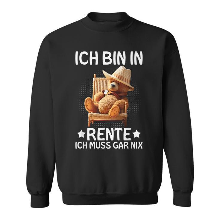 Ich Bin In Rente Ich Muss Gar Nix Bär Pensioner Sweatshirt