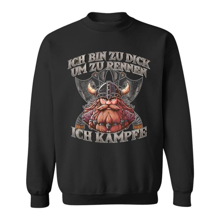 Ich Bin Zu Dick Um Zu Rennen Ich Bin Zu D Sweatshirt