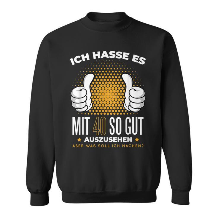 Ich Hasse Es Mit 40 So Gut Aushlen Jahrgang 1981 Father's Day Sweatshirt