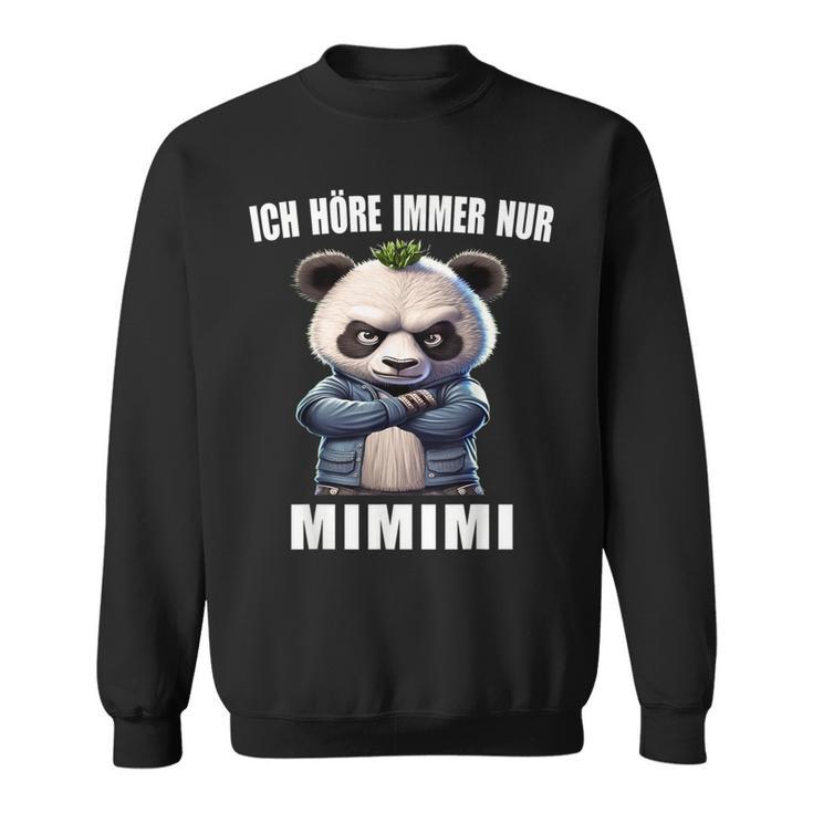 Ich Hörre Immer Nur Mimimi Heulsuse Heul Doch Mi Mi Sweatshirt