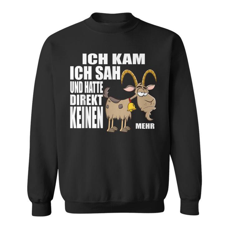 Ich Kam Sah Und Hatte Direkt Kein Bock Mehr Kein Antrieb Sweatshirt