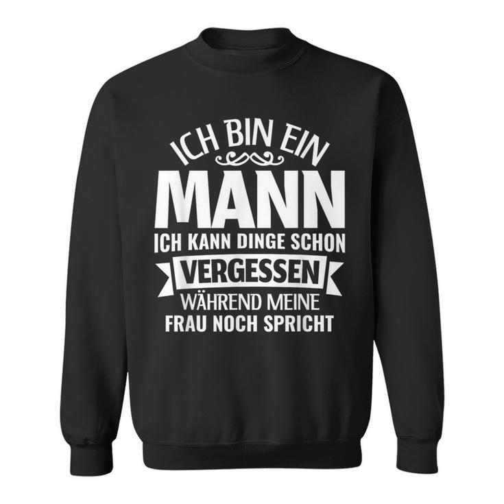 Ich Kann Dinge Schonergssen Ich Bin Ein Mann Sweatshirt