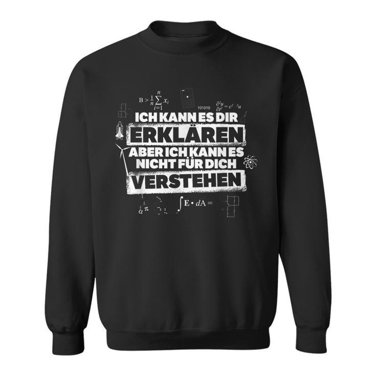 Ich Kann Es Dir Erklären Physik & Mathe Ingenieur Sweatshirt